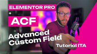 Impara a usare Elementor PRO - ACF - Advanced Custom Field [TUTORIAL ITA]