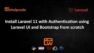 Install Laravel 11 with Authentication using Laravel/UI and Bootstrap from scratch