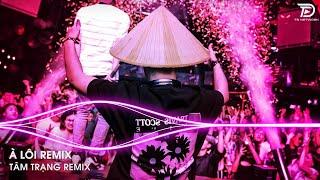 À Lôi Remix - Tại Vì Thích Em Nhiều Quá Nhưng Em Lại Nói Là À Lôi Remix Tiktok