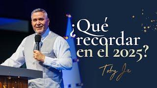 ¿Qué recordar en el 2025? - Pastor Toby Jr.