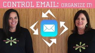 Get Control of Your Email - Part 1: Organize It!