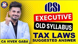ICSI - CS Executive OLD Syllabus "Suggested Answer by VG Sir" |