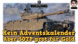 Kein Adventskalender - Aber 50TP prototyp für Gold - World of Tanks