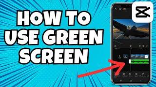 How To Use Green Screen On CapCut - Full Guide