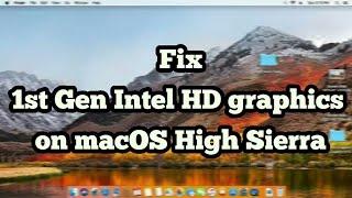 [Guide] 1st Gen Intel HD graphics fix for macOS High Sierra / Sierra or below