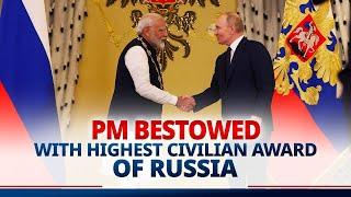 LIVE:PM Modi receives highest civilian award of Russian Federation, 'Order of St Andrew the Apostle'