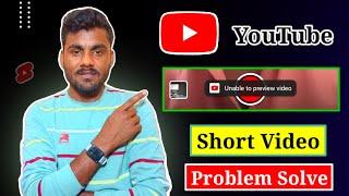 Unable to Preview Video YouTube Shorts Problem || Unable to Preview Video Ka Matalab Kya Hota Hai