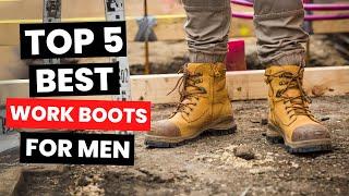 Top 5: Best Work Boots For Men (2024)