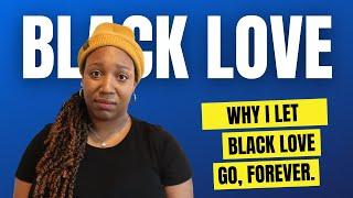 Why I "Gave Up" On Black Love.