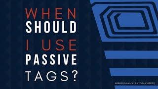 When Should I Use Passive RFID Tags?