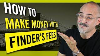 How To Make Money With Finder's Fees Agreements - Getting Paid for Work You Don't Do