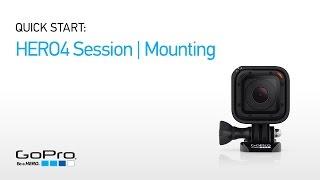 GoPro: HERO4 Session Quick Start - Mounting (Part III)