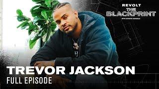 Trevor Jackson On His Incredible Journey from Child Star to 12 Grammy Dream | The Blackprint