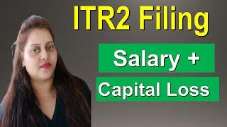 ITR2 for Salary and Capital loss/gain AY 24-25| iTR2 Filing online for carry forward of losses 2024|