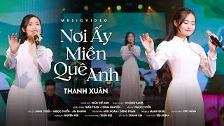 Nơi Ấy Miền Quê Anh - Thanh Xuân  MV 4K OFFICIAL