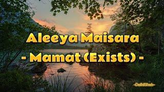 Mamat (Exists) - Aleeya Maisara (Lirik Lagu)