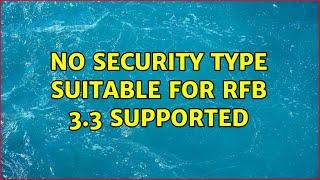 No security type suitable for rfb 3.3 supported (2 Solutions!!)