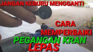 CARA MEMPERBAIKI PEGANGAN KRAN AIR COPOT || MEMPERBAIKI HANDLE KRAN COPOT || MEMPERBAIKI KRAN RUSAK