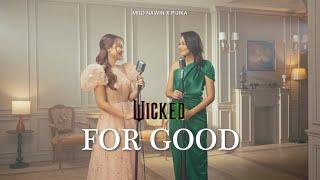 For Good (Wicked) Cover By Mild Nawin & Pijika