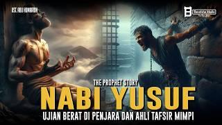 The Story of Prophet Yusuf's Hard Trials While in Prison to the Interpretation of His Dreams