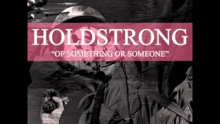 HOLDSTRONG - Of Something Or Someone