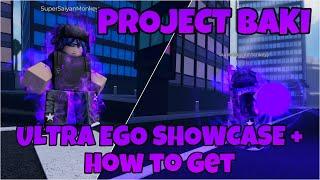 (PROJECT BAKI 3) ULTRA EGO SHOWCASE + HOW TO GET