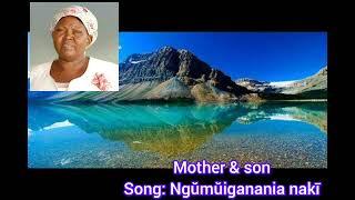 mother and son. ngumuiganania naki.