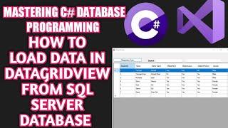 How to Load data into DataGridView from SQL SERVER Database in c# Visual studio 2022