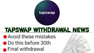 Tapswap Withdrawal Update || AVOID THESE MISTAKES BEFORE 30th