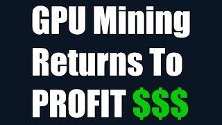 GPU Mining Returns To Profit $$$