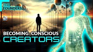 The Founders - Becoming Conscious Creators