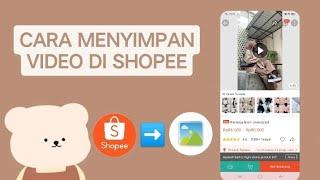 CARA MENYIMPAN VIDEO DARI SHOPEE KE GALERI | CARA MENYIMPAN VIDEO DI SHOPEE || TUTORIAL SHOPEE