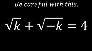 Be Careful With This | Math Olympiad International | How To Solve √k+√-k=4