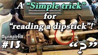 Easy! - How to Read Your Dipstick When It's Hard to See!. #13