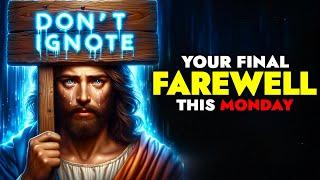 God Says  Your Final Farewell This Monday | God Message Today For You | God message | God Tells You