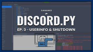 Discord.py Ep. 3 - Userinfo & Shutdown