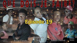 QUE DOIS-JE FAIRE ? EPISODE 19