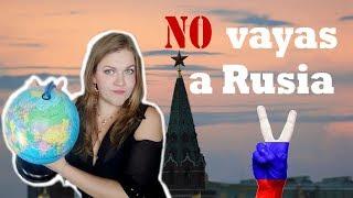 10 razones para "NO" ir a Rusia.Confesión de una rusa. ¿No pensarás que es en serio?