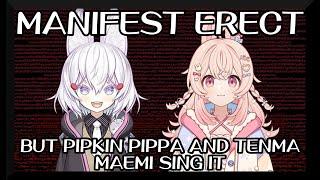 Manifest ERECT / but Pipkin Pippa and Tenma Maemi sing it - Friday Night Funkin' Covers