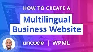 How to Make a Multilingual Business Website | Uncode & WPML