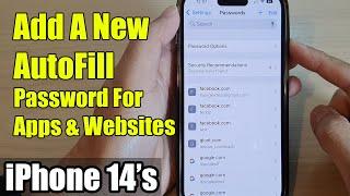 iPhone 14/14 Pro Max: How to Add A New AutoFill Password For Apps & Websites