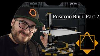 Positron V3.2 Build - Building the Kit - Part 2