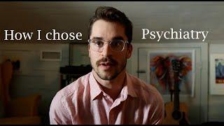 How I chose psychiatry (Serious)