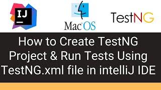 How To Create TestNG Project & Run tests using TestNG.xml file in intelliJ IDE