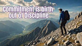 Commitment & Discipline Are the Keynote Speakers To The Audience of Success and Failure Pt.1