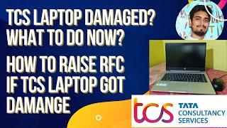 TCS LAPTOP DAMAGED? HOW TO REQUEST FOR REPAIR? RAISE RFC FOR DAMAGE TCS LAPTOP