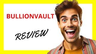  BullionVault Review: Easy Access to Precious Metals with Notable Benefits and Drawbacks