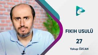 27- Kıyas | Hülasatü'l Efkâr | Fıkıh Usulü Dersleri | Yakup Özcan