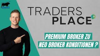 Traders Place ein Premium Broker zu Neo Broker Konditionen ? | Investflow Broker Test