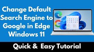 How to Change Default Search Engine to Google in Edge Windows 11